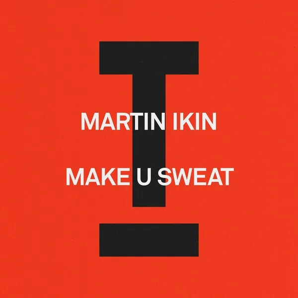 Martin Ikin - Make U Sweat [Toolroom]