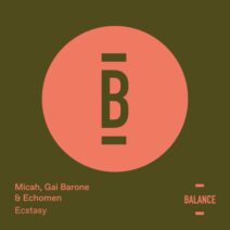 Micah Paul Lukasewich, Echomen, Gai Barone - Ecstasy [Balance Music]