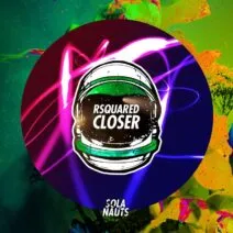 RSquared – Closer