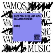 Rio Dela Duna, David King Dj - Ritmo (feat. Lyon Monster) [Vamos Music]
