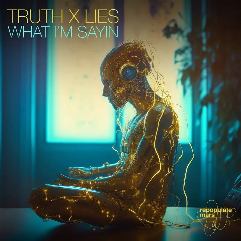 Truth x Lies - What I'm Sayin [Repopulate Mars]