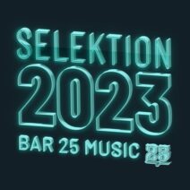 Various Artists - Bar 25 Music_ Selektion 2023 [Bar 25 Music]
