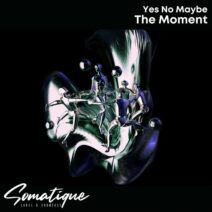 Yes No Maybe - The Moment [Somatique Music]