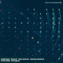 Zeerd, Milena Nogueira - House Music [Mystic Recordings]