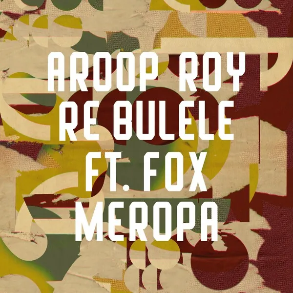 Aroop Roy - Re Bulele [Freerange Records]