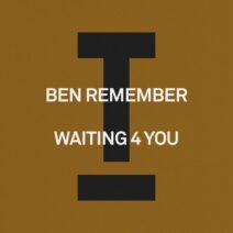 Ben Remember - Waiting 4 You [Toolroom]