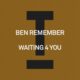 Ben Remember - Waiting 4 You [Toolroom]