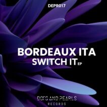 Bordeaux ITA - Switch it Ep [Dots and Pearls Records]