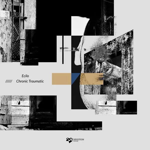 Ecilo - Chronic Traumatic [Devotion Records]