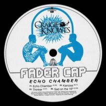 Fader Cap - Echo Chamber EP [Craigie Knowes]