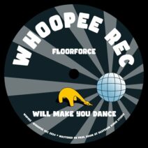 FloorForce - Will Make You Dance [Whoopee Records]