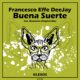 Francesco Effe Deejay - Buena Suerte [Klexos Records]