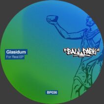 Glasidum - For Real EP [Ball Park]