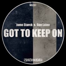 Jame Starck, Dan Laino - Got To Keep On [MONOSIDE]