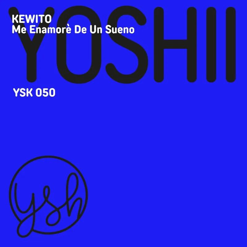 Kewito - Me Enamoré De Un Sueno [YOSHII Recordings]