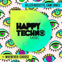 Killed Kassette, Cami Jones - Whenever I Choose [Happy Techno Music]