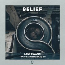 Levi Swarn - Trapped In The Bass EP [Belief]