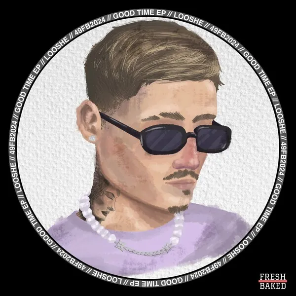 Looshe - Good Time [FRESH BAKED RECORDS]