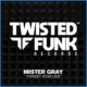 Mister Gray - Forget Your Lies [Twisted Funk Records]