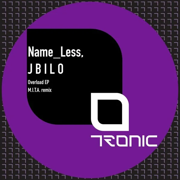 Name_Less, J B I L O - Overload EP [Tronic]