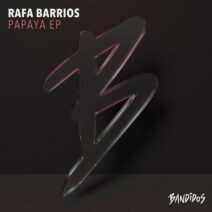 Rafa Barrios - Papaya EP [BANDIDOS]