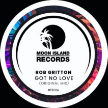 Rob Gritton - Got No Love [Moon Island Records]