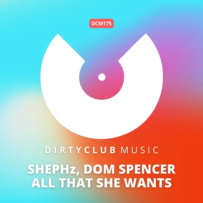 Shephz, Dom Spencer - All That She Wants [Dirtyclub Music]