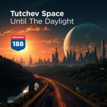 Tutchev Space - Until The Daylight [Highway Records]