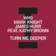 Wh0, Mark Knight, James Hurr - Turn Me Deeper [Toolroom]