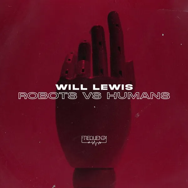 Will Lewis - Robots vs Humans [Frequenza]