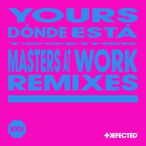 YOURS - DÓNDE ESTÁ - Masters At Work Remixes [Defected Records]