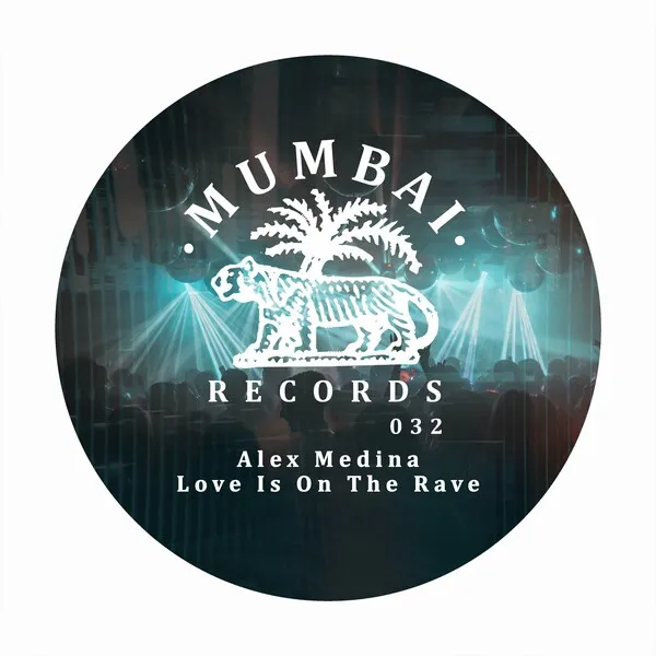 Alex Medina - Love Is On The Rave EP [Mumbai Records]