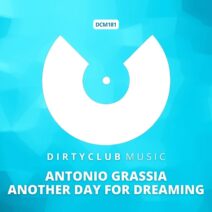 Antonio Grassia - Another Day For Dreaming [Dirtyclub Music]