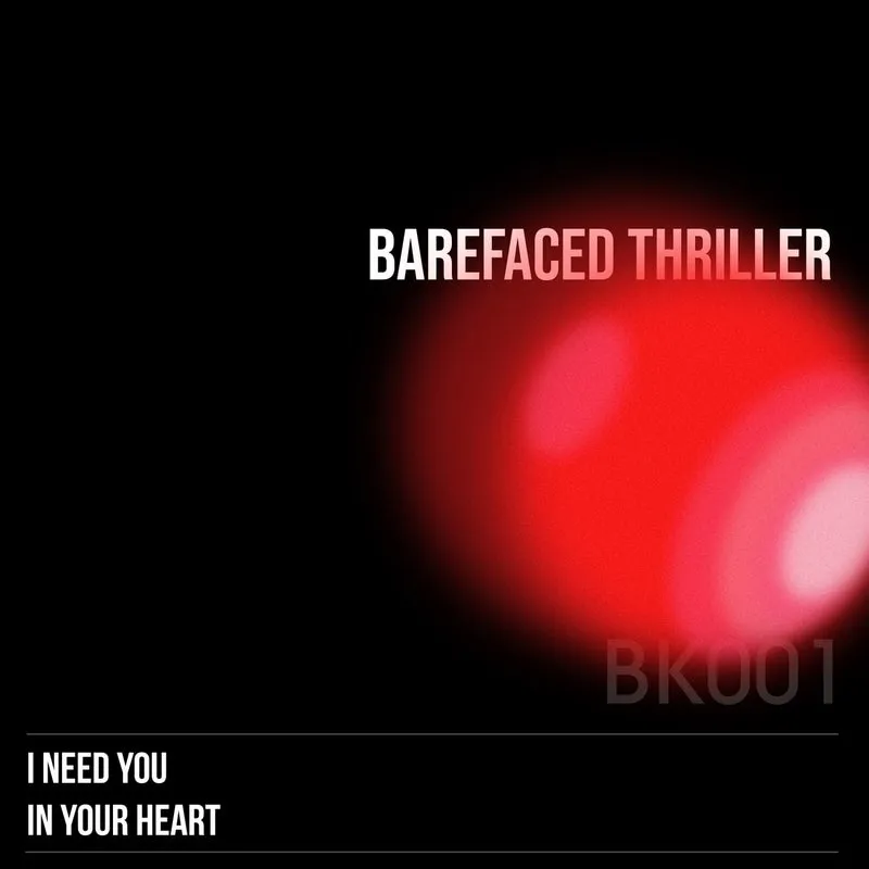 Barefaced Thriller - I Need You : In Your Heart [Barefaced Killers]