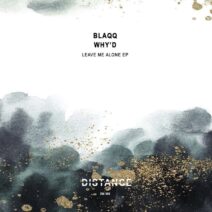 Blaqq & Why'd - Leave Me Alone EP [Distance Music]