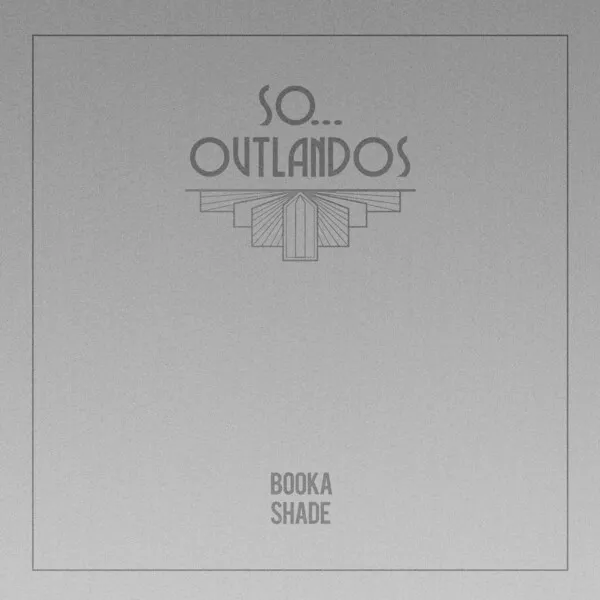 Booka Shade - So... _ Outlandos [Blaufield Music]
