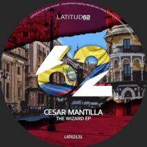 Cesar Mantilla - The Wizard EP [Latitud 62 Records]