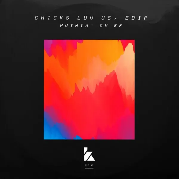 Chicks Luv Us, EdiP - Nuthin' On EP [Kaluki Musik]