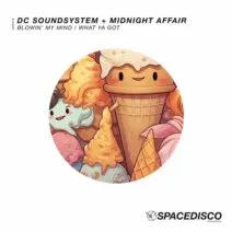 DC Soundsystem - Blowin' My Mind _ What Ya Got [Spacedisco Records]