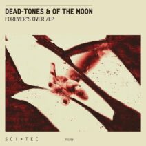 Dead-Tones, Of The Moon - Forever's Over [SCI+TEC]