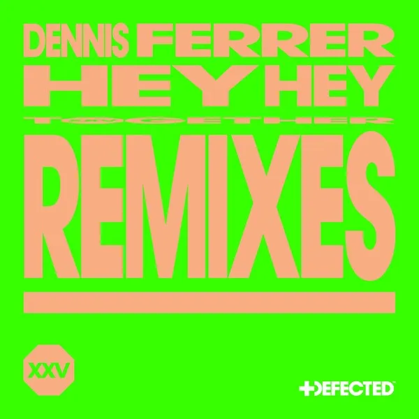 Dennis Ferrer - Hey Hey (Remixes) [Defected Records]