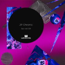 JP Chronic - So Hot EP [Witty Tunes]