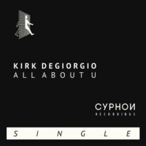 Kirk Degiorgio - All About U [Cyphon Recordings]