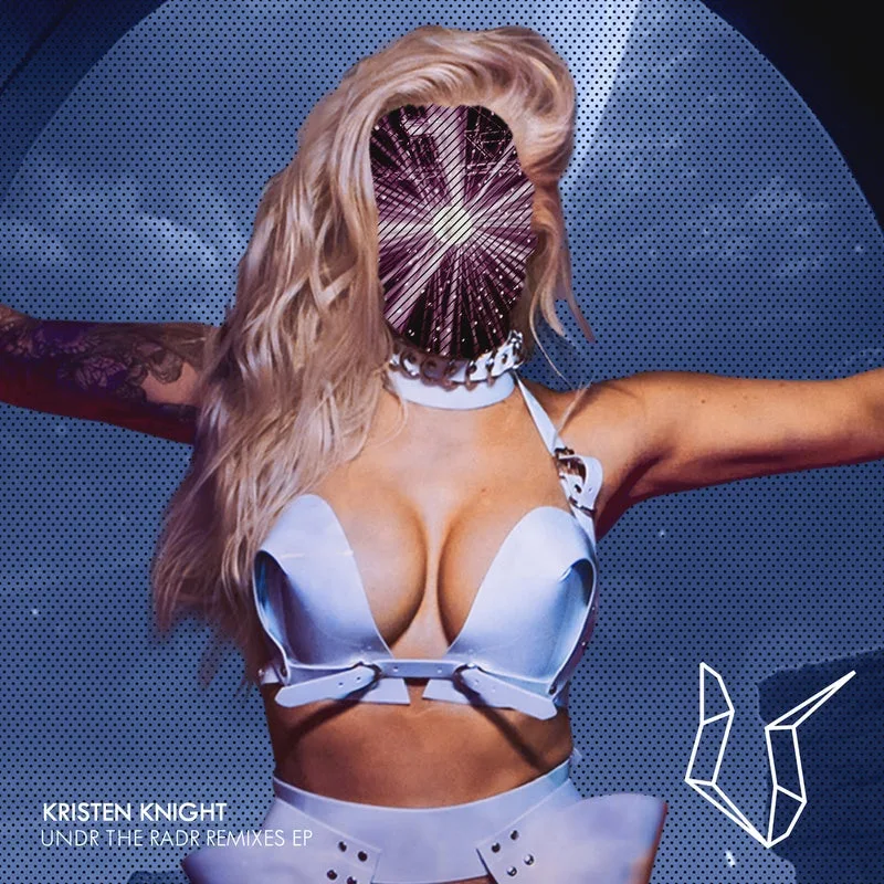 Kristen Knight - Undr The Radr Remixes [UNDR THE RADR]