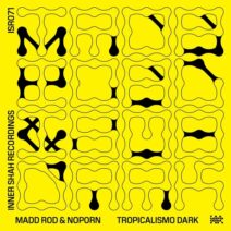 Madd Rod, Noporn - Tropicalismo Dark [Inner Shah Recordings]