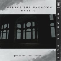 Marsig - Embrace the Unknown [Immortal Bass]