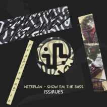 Niteplan - SHOW EM THE BASS [Issues]