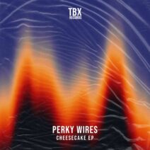 Perky Wires - Cheesecake EP [TBX Records]