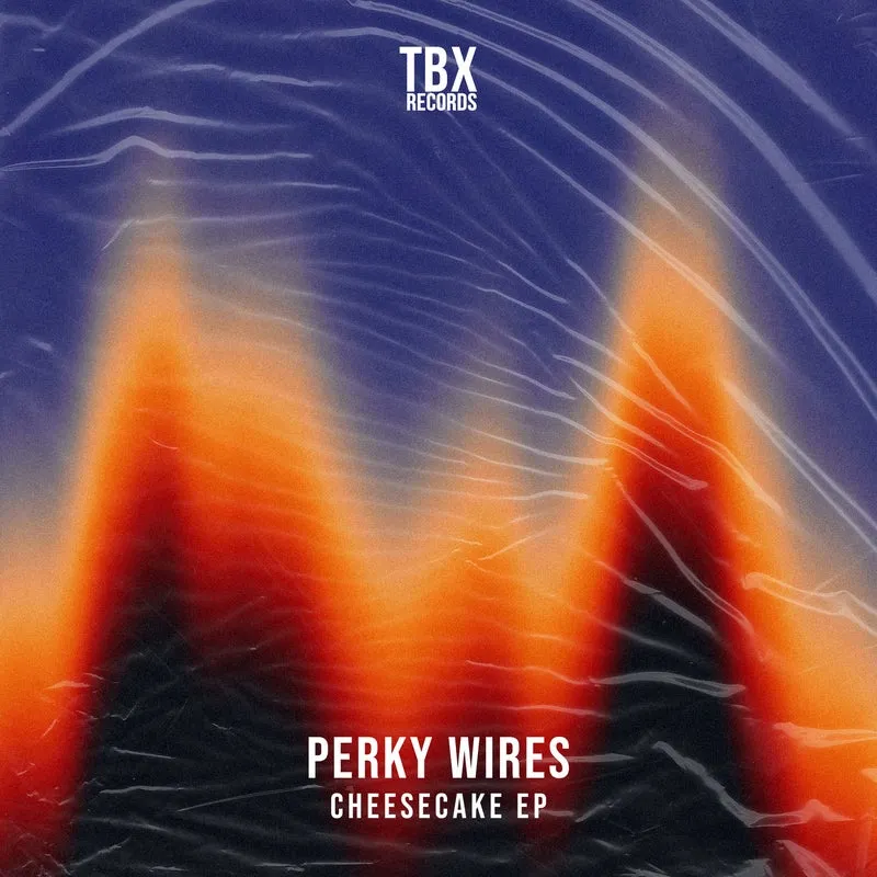 Perky Wires - Cheesecake EP [TBX Records]