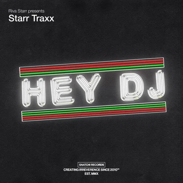 Riva Starr, Starr Traxx - Hey DJ [Snatch! Records]